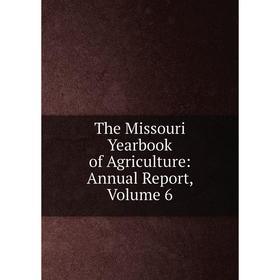 

Книга The Missouri Yearbook of Agriculture: Annual Report, Volume 6