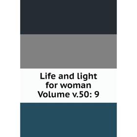 

Книга Life and light for woman Volume v50: 9