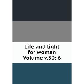 

Книга Life and light for woman Volume v50: 6