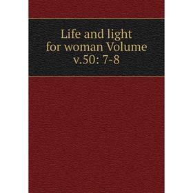 

Книга Life and light for woman Volume v50: 7-8