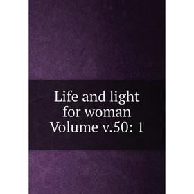 

Книга Life and light for woman Volume v50: 1