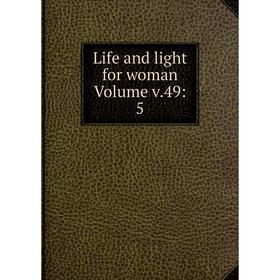 

Книга Life and light for woman Volume v49: 5