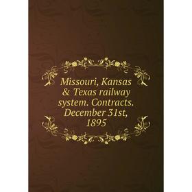 

Книга Missouri, Kansas & Texas railway system Contracts December 31st, 1895