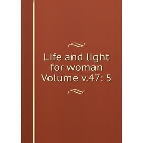 

Книга Life and light for woman Volume v47: 5