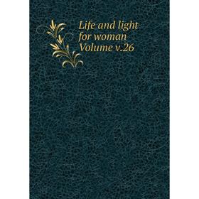 

Книга Life and light for woman Volume v26