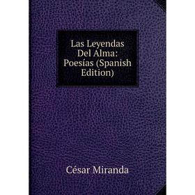 

Книга Las Leyendas Del Alma: Poesías