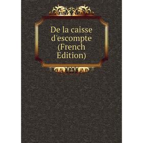

Книга De la caisse d'escompte (French Edition)