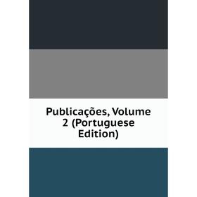 

Книга Publicações, Volume 2 (Portuguese Edition)