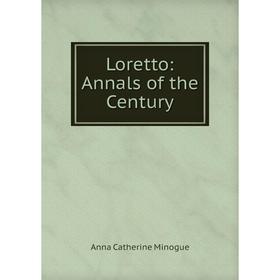 

Книга Loretto: Annals of the Century