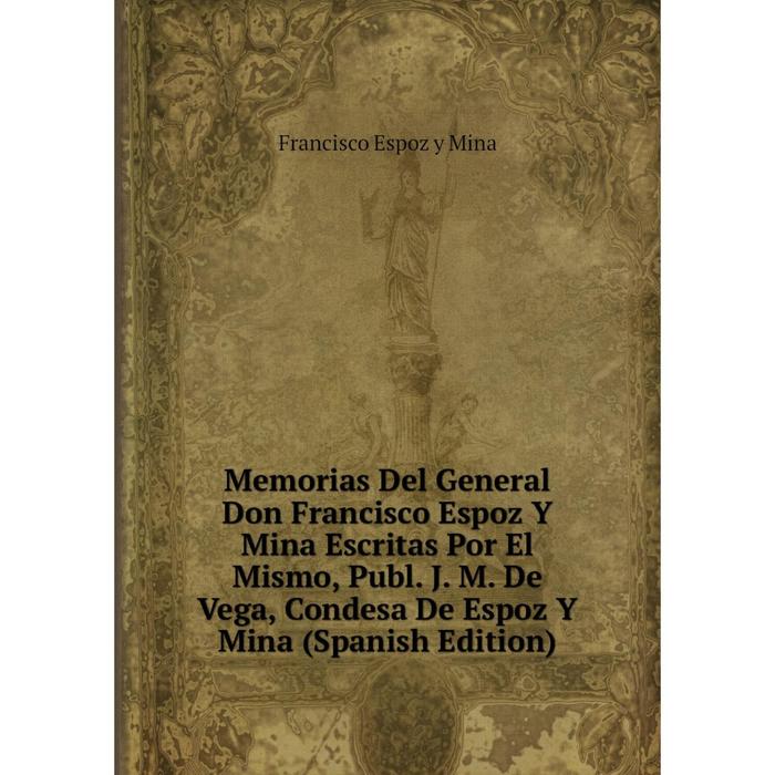 фото Книга memoria s del general don francisco espoz y mina escritas por el mismo, publ j m de vega, condesa de espoz y mina nobel press