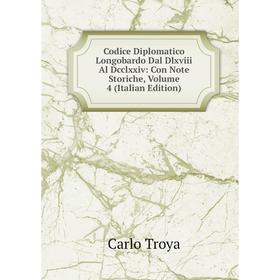 

Книга Codice Diplomatico Longobardo Dal Dlxviii Al Dcclxxiv: Con Note Storiche, Volume 4 (Italian Edition)