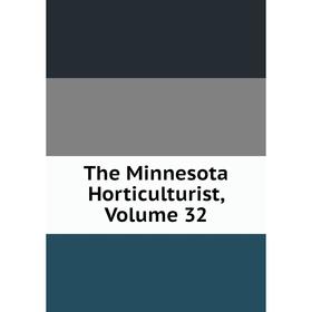 

Книга The Minnesota Horticulturist, Volume 32