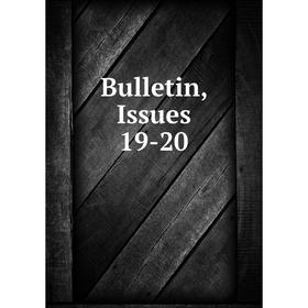 

Книга Bulletin, Issues 19-20