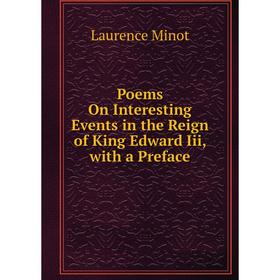 

Книга Poems On Interesting Events in the Reign of King Edward Iii, with a Preface