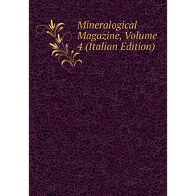

Книга Mineralogical Magazine, Volume 4
