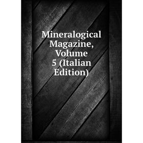 

Книга Mineralogical Magazine, Volume 5