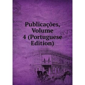 

Книга Publicações, Volume 4 (Portuguese Edition)