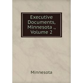 

Книга Executive Documents, Minnesota., Volume 2