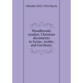 

Книга Woodbrooke studies; Christian documents in Syriac, Arabic, and Garshuni