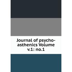 

Книга Journal of psycho-asthenics Volume v. 1: no. 1