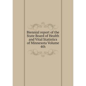 

Книга Biennial report of the State Board of Health and Vital Statistics of Minnesota Volume 4th