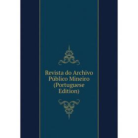 

Книга Revista do Archivo Público Mineiro (Portuguese Edition)