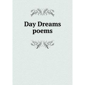 

Книга Day Dreams poems