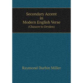 

Книга Secondary Accent in Modern English Verse. (Chaucer to Dryden)