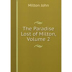 

Книга The Paradise Lost of Milton, Volume 2