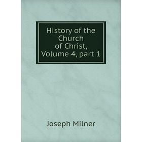 

Книга History of the Church of Christ, Volume 4, part 1