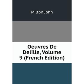 

Книга Oeuvres De Delille, Volume 9