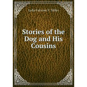 

Книга Stories of the Dog and His Cousins