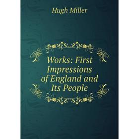 

Книга Works: First Impressions of England and Its People