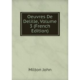 

Книга Oeuvres De Delille, Volume 3