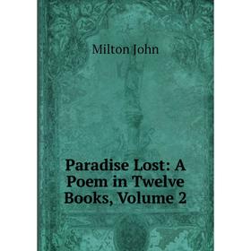 

Книга Paradise Lost: A Poem in twelve books, Volume 2