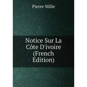 

Книга Notice Sur La Côte D'ivoire