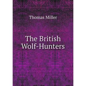 

Книга The British Wolf-Hunters