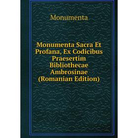 

Книга Monumenta Sacra Et Profana, Ex Codicibus Praesertim Bibliothecae Ambrosinae (Romanian Edition)