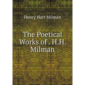 

Книга The Poetical Works of. H.H. Milman