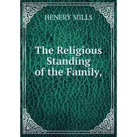 

Книга The Religious Standing of the Family