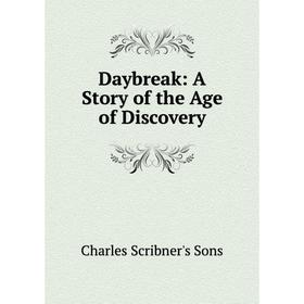 

Книга Daybreak: A Story of the Age of Discovery