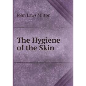 

Книга The Hygiene of the Skin