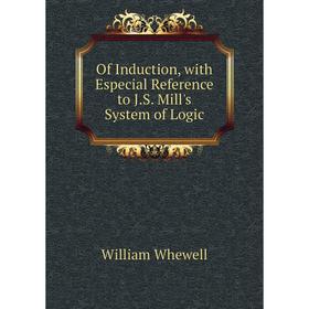 

Книга Of Induction, with Especial Reference to JS Mill's System of Logic