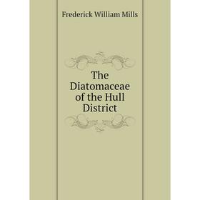 

Книга The Diatomaceae of the Hull District