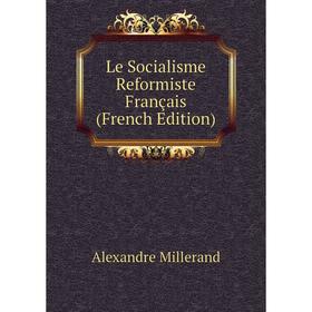 

Книга Le Socialisme Reformiste Français