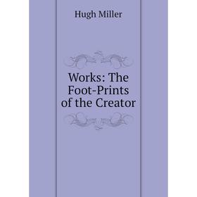 

Книга Works: The Foot-Prints of the Creator