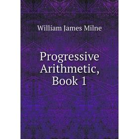 

Книга Progressive Arithmetic, Book 1