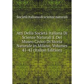 

Книга Atti Della Società Italiana Di Scienze Naturali E Del Museo Civico Di Storia Naturale in Milano, Volumes 41-42 (Italian Edition)