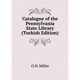 

Книга Catalogue of the Pennsylvania State Library (Turkish Edition)