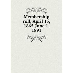 

Книга Membership roll, April 15, 1865-June 1, 1891